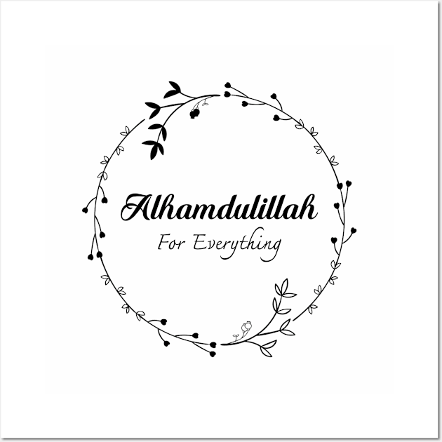 Alhamdulillah for Everything Wall Art by Hason3Clothing